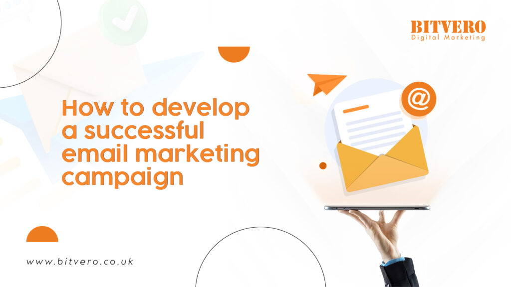 How to develop a successful email marketing campaign